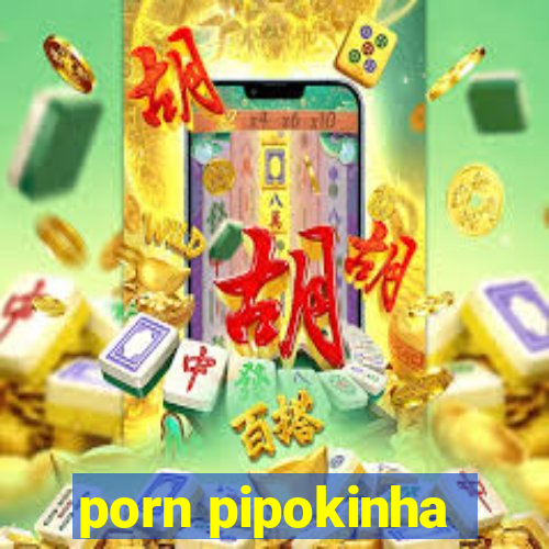 porn pipokinha